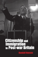 Citizenship and Immigration in Post-war Britain: The Institutional Origins of a Multicultural Nation 019924054X Book Cover