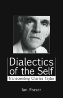 Dialectics of the Self: Transcending Charles Taylor 1845400453 Book Cover