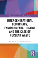 Intergenerational Democracy, Environmental Justice, and the Case of Nuclear Waste: Human, Animal, and Planetary Health 1032728000 Book Cover