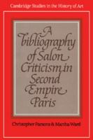 A Bibliography of Salon Criticism in Second Empire Paris (Cambridge Studies in the History of Art) 0521154944 Book Cover
