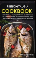 Fibromyalgia Cookbook: MEGA BUNDLE - 4 Manuscripts in 1 - 160+ Fibromyalgia - friendly recipes including casseroles, stew, side dishes, and pasta for a delicious and tasty diet 1664014195 Book Cover