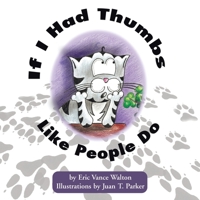 If I Had Thumbs Like People Do 1401082610 Book Cover
