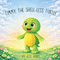 Timmy the Shell-less Turtle B0GKX4B6H3 Book Cover