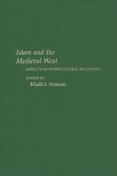 Islam and the Medieval West: Aspects of Intercultural Relations : Papers Presented at the Ninth Annual Conference of the Center for Medieval and Ear 0873954092 Book Cover