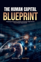 The Human Capital Blueprint: Mastering Competency Models and Strategic Alignment for Future-Ready Organizations 1967887306 Book Cover