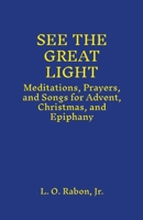 See The Great Light: Meditations, Prayers, and Songs for Advent, Christmas, and Epiphany 1257077627 Book Cover