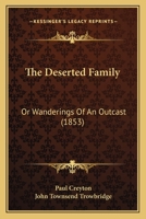 The Deserted Family: Or Wanderings Of An Outcast 116698477X Book Cover