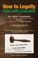 How to Legally Steal with Lawsuits!: or The ABCs of Suitability 1483471403 Book Cover