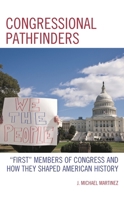 Congressional Pathfinders : First Members of Congress and How They Shaped American History 1793616043 Book Cover