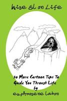 Wise El on Life: 30 More Cartoon Tips To Guide You Through Life. 1905402252 Book Cover