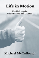 Life in Motion: Hitchhiking the United States and Canada B0948LLN93 Book Cover