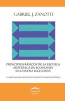 Principios básicos de la Escuela Austríaca de Economía en cuatro lecciones: Un libro tan fácil que hasta los filósofos podrán entenderlo 9929677119 Book Cover