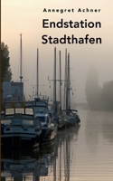 Endstation Stadthafen (German Edition) 3758382432 Book Cover