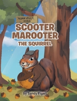 Scooter Marooter the Squirrel B0FM9PF7QR Book Cover