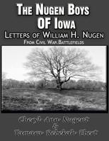 The Nugen Boys of Iowa : Letters of William H. Nugen 1461080509 Book Cover
