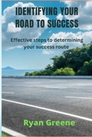 Identifying Your Road to Success: Effective steps to determining your success route B0BSJJXM94 Book Cover