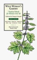 Wild Woman's Garden: 7 Radical Weeds for Women Over 40 (The Garden Remedy Series) (The Garden Remedy Series) (The Garden Remedy Series) 0966424603 Book Cover