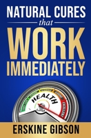 Natural Cures That Work Immediately B0882JH3WB Book Cover