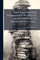 Diccionario Dos Synonymos, Poetico E De Epithethos Da Lingua Patugueza... 1275148816 Book Cover