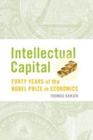 Intellectual Capital: Forty Years of the Nobel Prize in Economics 1107507294 Book Cover