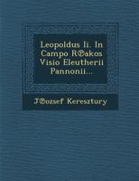 Leopoldus II. in Campo R Akos VISIO Eleutherii Pannonii... 1286880688 Book Cover