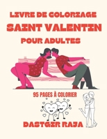 Livre De Coloriage Saint Valentin Pour Adultes: 95 Dessins de Saint Valentin à Colorier - Grand Format B08WJY83XB Book Cover