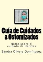 Guia de Cuidados a Ostomizados: Notas sobre el cuidado de Heridas 1548047732 Book Cover