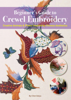 Beginner’s Guide to Crewel Embroidery: Creative Animals & Plants Inspired by Chinese Aesthetics 1632880296 Book Cover