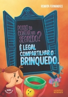 Posso te contar um segredo?: � legal compartilhar o brinquedo. 1949363295 Book Cover