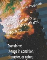 12 DAYS New Creation Transformations Work It! 1076003192 Book Cover