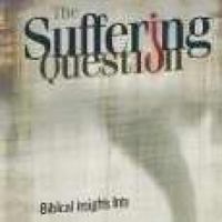 The Suffering Question: Biblical Insights Into Why Bad Things Happen to Good People 157399409X Book Cover