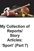 My Collection of Story Articles: 'Sport' (Part 7) 1721705309 Book Cover