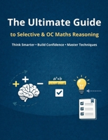 The Ultimate Guide to Selective & OC Maths Reasoning: Think Smarter • Build Confidence • Master Techniques 176453168X Book Cover