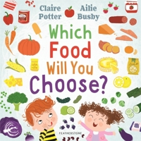 Which Food Will You Choose? 1472973828 Book Cover