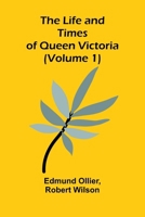 The Life and Times of Queen Victoria (Volume 1) 9373056115 Book Cover