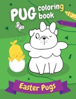 Pug Coloring Book Easter Pugs: Perfect gift for kids and adults, boys and girls - everyone, who loves cute and funny dogs! B08X6DXQK7 Book Cover