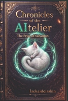 Chronicles of the AItelier: The Price of Salvation B0HDJNP694 Book Cover