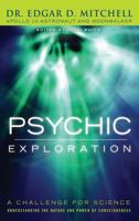 Psychic Exploration : A Challenge for Science 0399113428 Book Cover