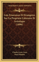 Lois Francaises Et Etrangeres Sur La Propriete Litteraire Et Artistique (1896) 112044991X Book Cover