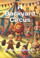 A Backyard Circus B0F1V3NNKH Book Cover