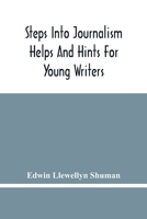 Steps Into Journalism; Helps And Hints For Young Writers 9354480616 Book Cover