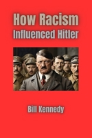 How Racism Influenced Hitler B0CPYNTBKH Book Cover
