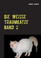 Die weiße Traumkatze Band 2: Weitere Fälle des Andy Steffenson 3844805974 Book Cover