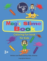Magic Slime Book: Coloring Fun Book for Kids B0BS8ZZL91 Book Cover