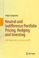Neutral and Indifference Portfolio Pricing, Hedging and Investing: With applications in Equity and FX 0387714170 Book Cover