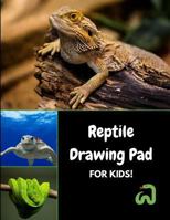 Reptile Drawing Pad for Kids!: Sketch, Color and Draw Snakes, Lizards and Turtles 1729218121 Book Cover