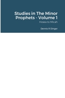 Studies in The Minor Prophets - Volume 1 1716577195 Book Cover