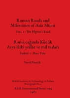 Roman Roads and Milestones of Asia Minor (MonographBAR) 0860541231 Book Cover