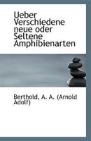 Ueber Verschiedene neue oder Seltene Amphibienarten 1110780141 Book Cover