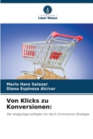 Von Klicks zu Konversionen:: Der endgültige Leitfaden für die E-Commerce-Strategie 6205912864 Book Cover